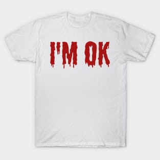 I'm ok T-Shirt